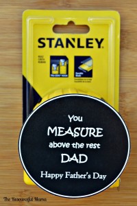 father's day gift~tape measure FREE PRINTABLE tag~your measure above the rest dad