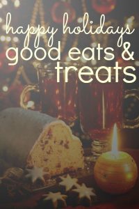 Happy Holidays Good Eats & Treats