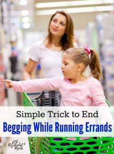 This simple two step parenting tip will end begging from your kids while running errands and help you both remain in control of your emotions.