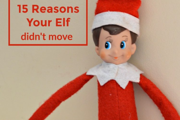 15 reasons you can give your kids when you forget to move your elf and they ask why the elf didn't move